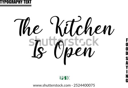 Food Quote Of Modern Cursive Typography Text  The Kitchen Is Open