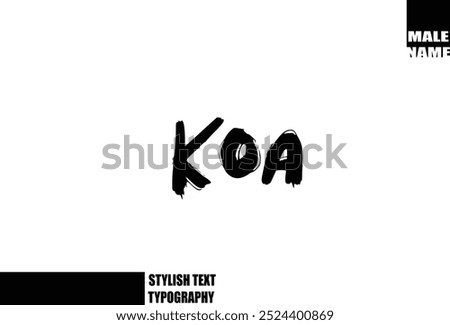 Bold Grunge And Rough Brush Text Typography Of Baby Boy Name Koa