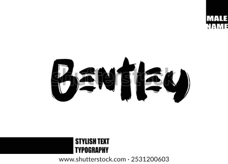 Bentley Baby Boy Name In Bold Grunge And Rough Typography Brush Text