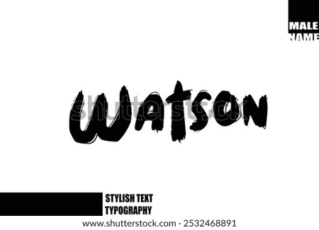 Watson Bold Grunge And Rough Brush Text Typography Of Baby Boy Name 