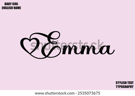 Female Name - in Stylish Cursive Typography Text Emma