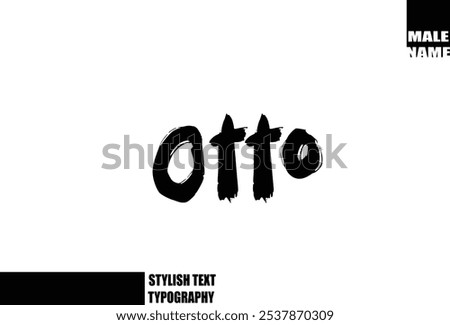 Baby Boy Name Otto. In Bold Grunge And Rough Brush Text Typography 