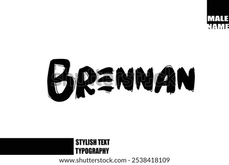 Bold Grunge And Rough Brush Text Typography Of Baby Boy Name Brennan