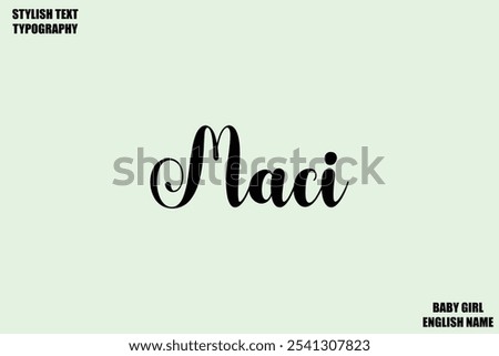 Baby Girl Name Maci. Stylish Cursive Text Typography 