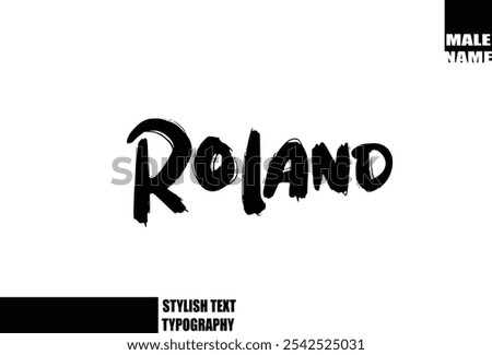 Baby Boy Name Roland In Bold Grunge And Rough Brush Text Typography 