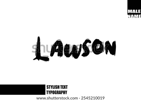 Baby Boy Name Lawson In Bold Grunge And Rough Brush Text Typography 