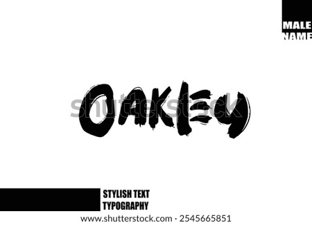 Oakley Baby Boy Name In Bold Grunge And Rough Brush Text Typography 