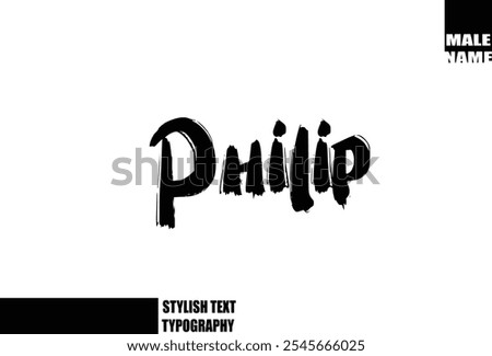 Baby Boy Name Philip In Bold Grunge And Rough Brush Text Typography 