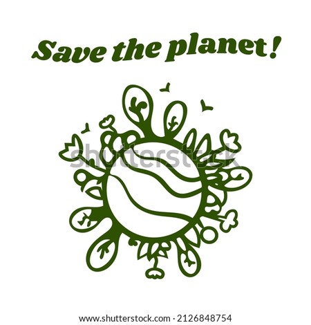 Logo with the inscription save the planet.  Save ecology and nature. Logo with the inscription save the planet. Design element. Hand-drawn. Vector illustration isolated on a white background.