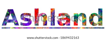 Ashland. Colorful typography text banner. Vector the word ashland design. Can be used to logo, card, poster, heading and beautiful title
