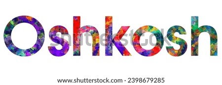 Oshkosh text typography colorful illustration. Oshkosh city name design
