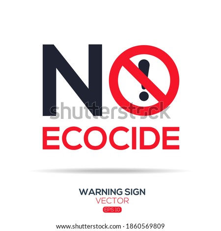 Warning sign (NO ecocide), written in English language, vector illustration.
