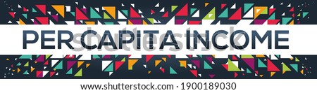 creative colorful (per capita income) text design, written in English language, vector illustration.	
