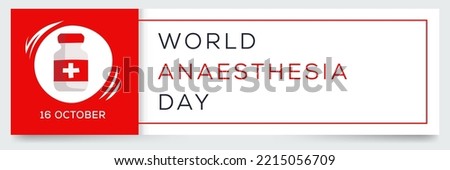 World Anesthesia Day held on 16 October.