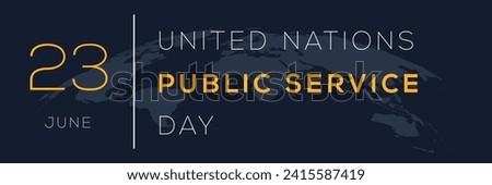 United Nations Public Service Day, held on 23 June.