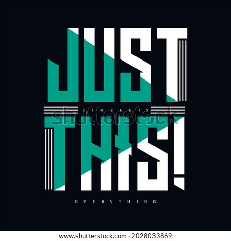 Just This typography design t-shirt print vector illustration