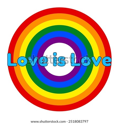 Colorful circular rainbow with the inspiring text Love is Love . Perfect for promoting equality and LGBT plus rights.