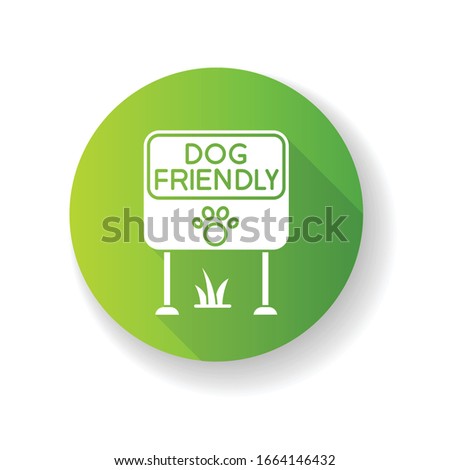 Dog friendly place green flat design long shadow glyph icon. Doggy allowed park and square mark. Domestic puppies permitted territory, lawn and garden sign. Silhouette RGB color illustration