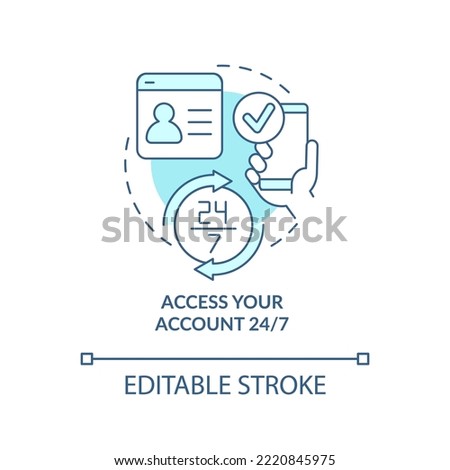 Around the clock account access turquoise concept icon. Mobile banking benefit abstract idea thin line illustration. Isolated outline drawing. Editable stroke. Arial, Myriad Pro-Bold fonts used