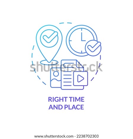 Right time and place blue gradient concept icon. Marketing strategy. Platform. Content tip abstract idea thin line illustration. Isolated outline drawing. Myriad Pro-Bold fonts used