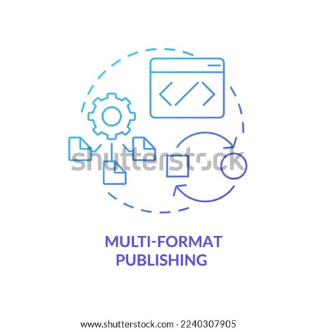 Multi-format publishing blue gradient concept icon. LCMS feature abstract idea thin line illustration. Open-source software. Content formats. Isolated outline drawing. Myriad Pro-Bold font used