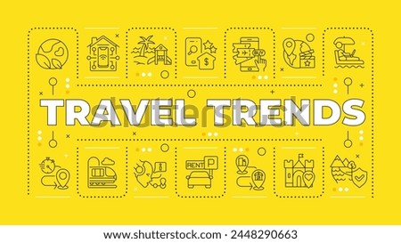 Travel trends yellow word concept. Tourism and hospitality industry. Technology integration. Horizontal vector image. Headline text surrounded by editable outline icons. Hubot Sans font used