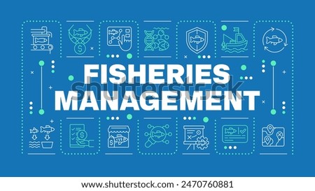 Fisheries management blue word concept. Marine ecosystem, aquaculture. Fishing gear. Horizontal vector image. Headline text surrounded by editable outline icons. Hubot Sans font used