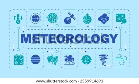 Meteorology light blue word concept. Scientific research of weather and climate phenomena. Visual communication. Vector art with lettering text, editable glyph icons