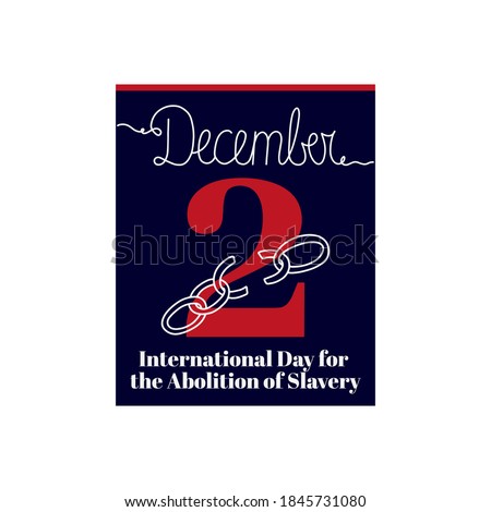 Calendar sheet, vector illustration on the theme of International Day for the Abolition of Slavery on December 2. Decorated with a handwritten inscription DECEMBER and outline break the circuit.