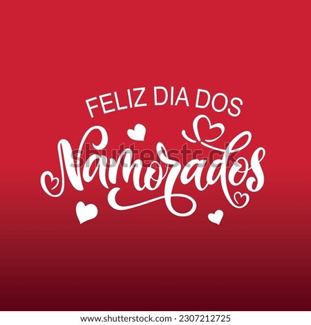 Feliz Dia Dos Namorados - Happy Valentine’s Day in Brazilian Portuguese. Vector illustration as greeting card, logo design, banner, poster for Holiday in Brazil on June 12. Modern brush calligraphy