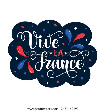 Vive La France handwritten text translated from french Long Live France. Hand drawn lettering for holiday greeting card, poster. Modern brush calligraphy. French National Day, July 14, Bastille Day