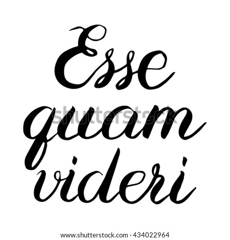 Hand drawn typography vector. Inspiration lettering. Calligraphic design. Handwritten phrase. To be rather than to seem. Esse quam videri. Latin.