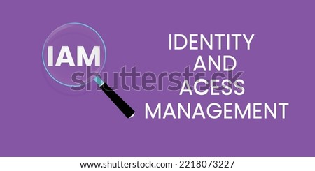 IAM Identity and access management message IAM typography on magnifying glass  zooming the word IAM on purple background