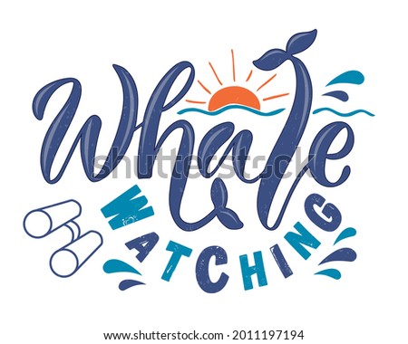 Vector illustration of Whale Watching text for logotype, banner, t-shirt, packaging, magazine, poster, announcement, decoration, postcard. Whale Watching lettering background. EPS 10.