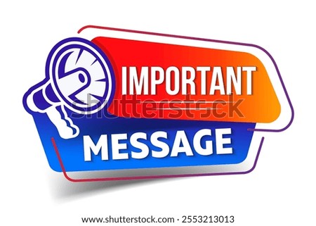 Important message sign on white background. Attention sign vector illustration. Announce message banner important information.
