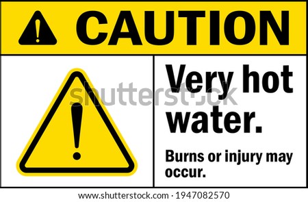 Caution very hot water. Burns or injury may occur sign. Hazardous Material Signs and symbols.