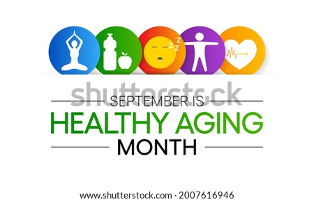 Healthy Aging month is observed every year in September, which gives national attention to focus on passions in life and the positive aspects of growing older. Vector illustration