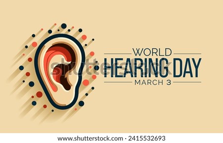 World Hearing Day is a campaign held each year on March 3rd to raise awareness on how to prevent deafness and hearing loss and promote ear and hearing care across the world. Vector illustration.