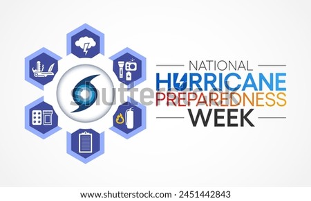 Hurricane preparedness week is observed every year in May. it is a effort to inform the public about hurricane hazards and to disseminate knowledge which can be used to prepare and take action. Vector