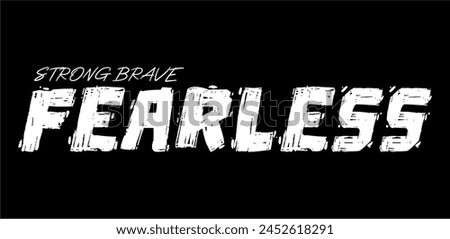 Strong Brave Fearless Inspirational Quotes Slogan Typography for Print t shirt design graphic vector