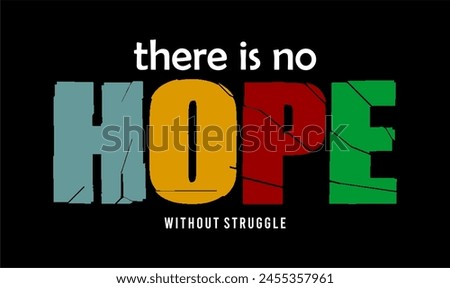 There Is No Hope Without Struggle Inspirational Quotes Slogan Typography for Print t shirt design graphic vector