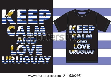 Keep calm and love Uruguay. Uruguay Flag Vector Design. 