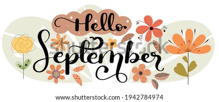 Hello September. SEPTEMBER month vector with flowers and leaves. Decoration floral text hand lettering. Illustration month September