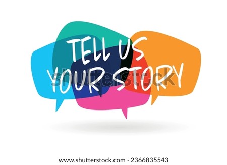 Tell us your story on speech bubble