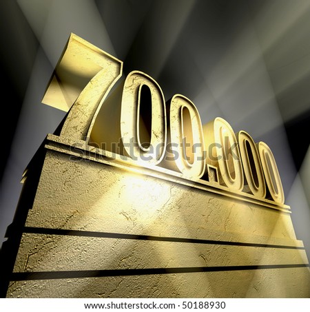 Number seven hundred thousand in golden letters on a golden pedestal