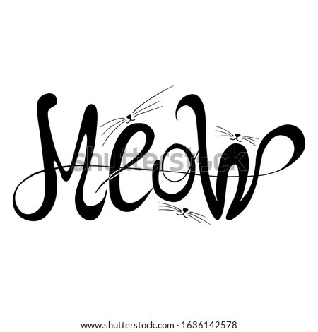 
Background with the inscription. Feline mustache and nose. Purring, miu. Letterign, handwritten inscription in black letters. For postcards, used in design.