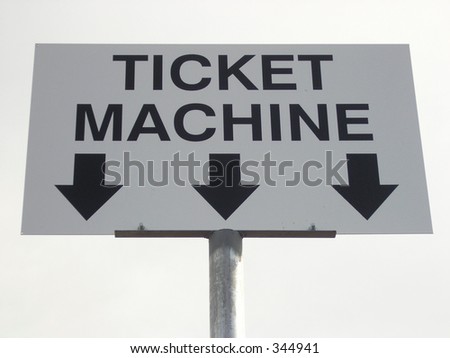 Ticket machine sign.