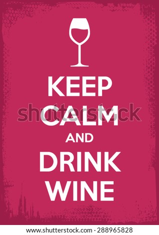 keep calm and drink wine vector illustration art