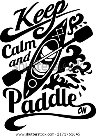 Keep calm and Paddle On illustration, Kayak vector, Kayaking vector, Lake Life, Travel Sea