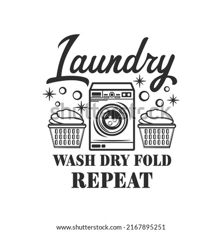 Laundry wash dry fold repeat funny slogan inscription. Laundry vector quotes. Isolated on white background. Funny textile, frame, postcard, banner decorative print. Illustration with typography.
